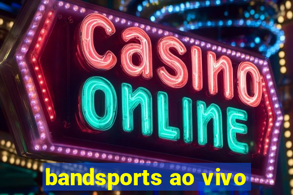 bandsports ao vivo